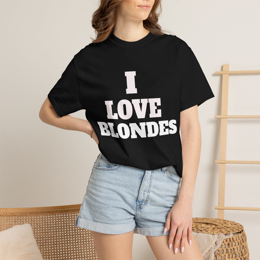 I Love Blondes T-Shirt - Funny Statement Tee for Blonde Lovers