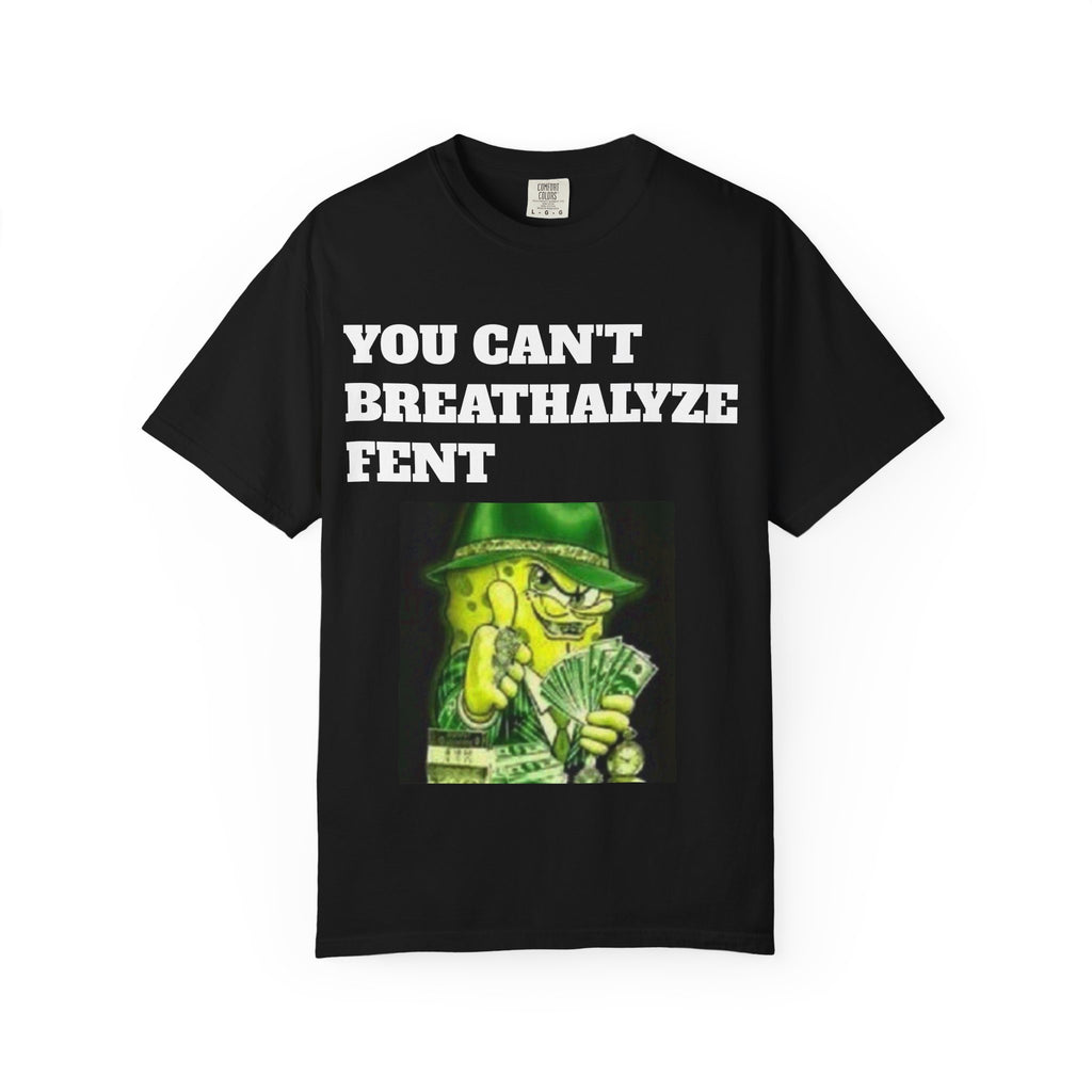 T-Shirt — "You Can't Breathalyze Fent" Sponge Character Graphic Tee