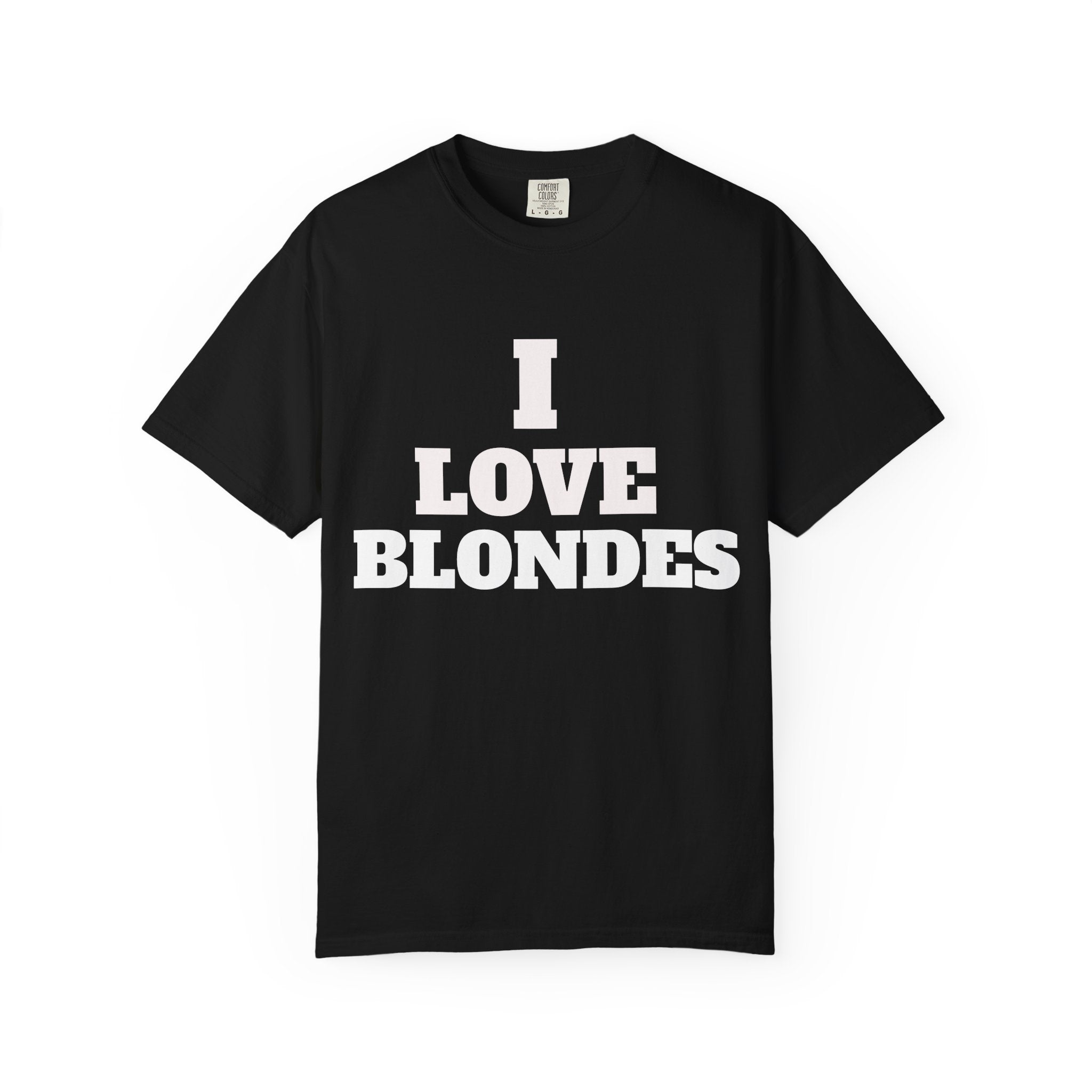 I Love Blondes T-Shirt - Funny Statement Tee for Blonde Lovers