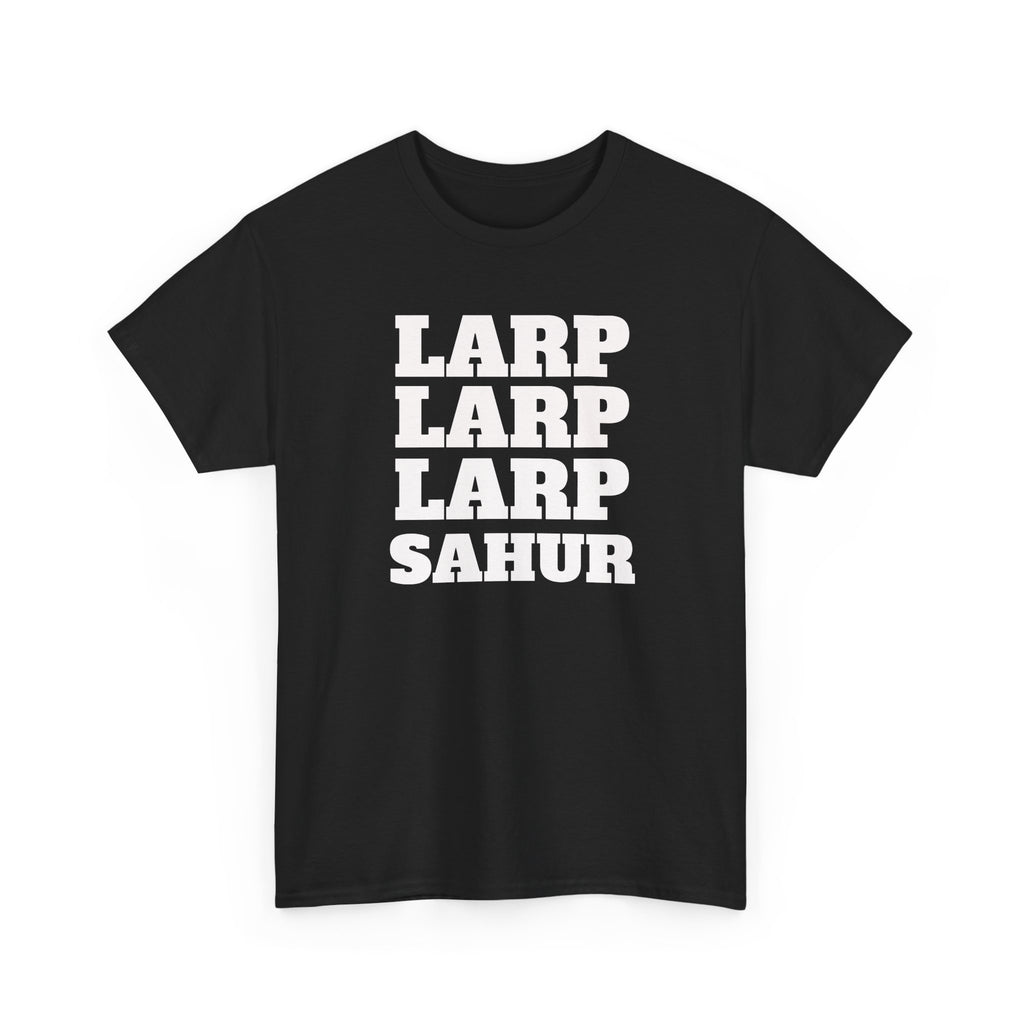 LARP LARP LARP SAHUR Tee — Humorous Ramadan/Suhoor Graphic T-Shirt