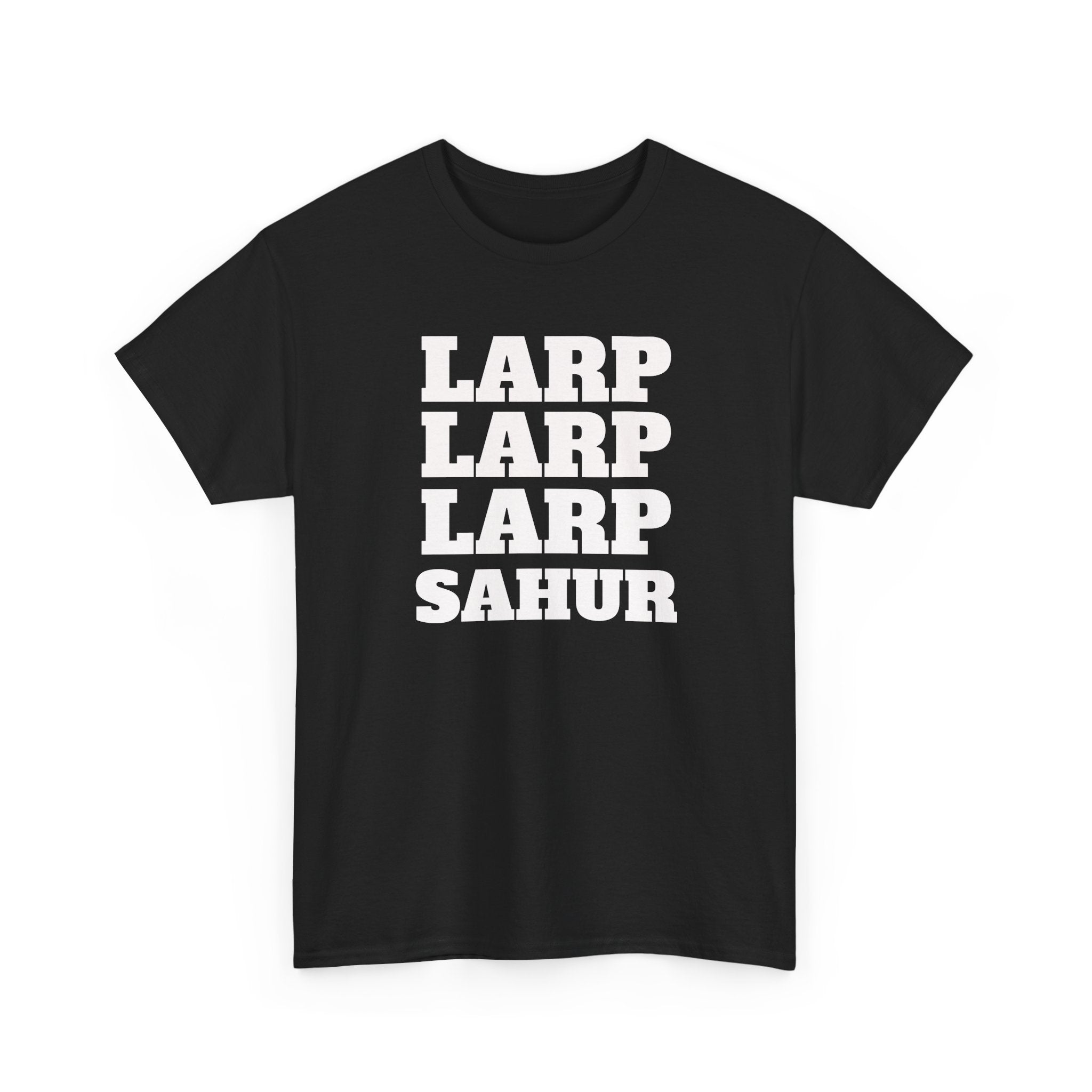 LARP LARP LARP SAHUR Tee — Humorous Ramadan/Suhoor Graphic T-Shirt