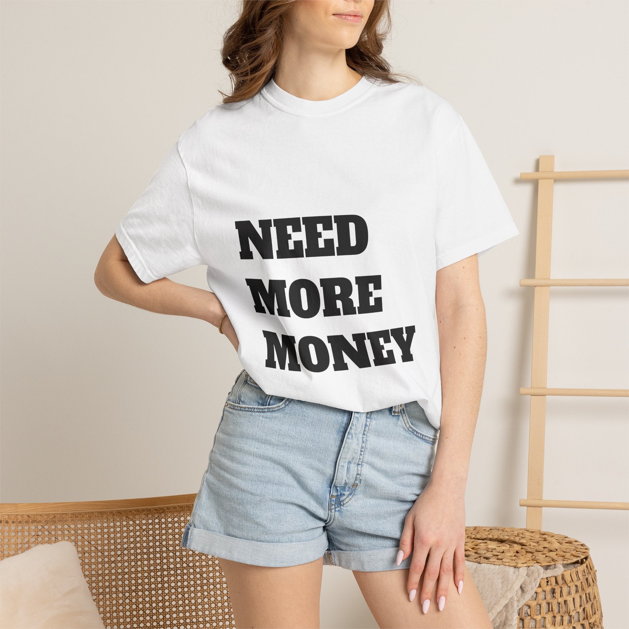 Need More Money T-Shirt — Bold Statement Graphic Tee