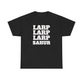 LARP LARP LARP SAHUR Tee — Humorous Ramadan/Suhoor Graphic T-Shirt