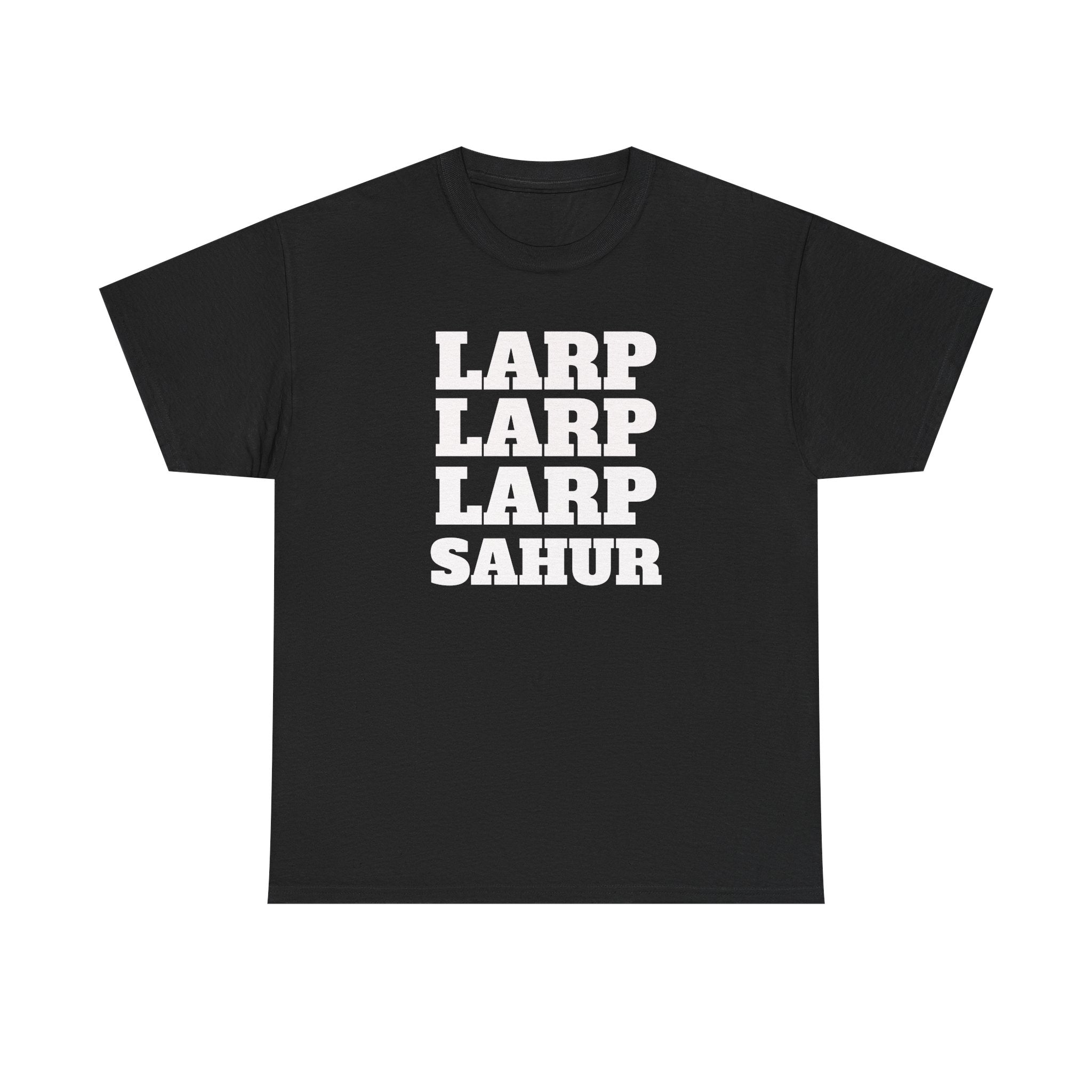 LARP LARP LARP SAHUR Tee — Humorous Ramadan/Suhoor Graphic T-Shirt
